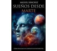 Sueños desde Marte: Cómo realizar un contacto extraterrestre