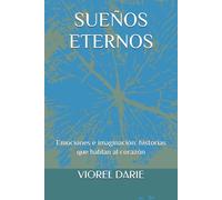 SUEÑOS ETERNOS: Emociones e imaginación: historias que hablan al corazón