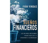Sueños Financieros: Las mejores decisiones financieras que te ayudarán a alcanzarlos.