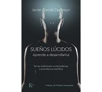 Sueños Lúcidos: Aprende a desarrollarlos. De las tradiciones contemplativas a la evidencia científica (Psicología)
