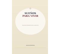 Sueños para vivir: Encuentra la felicidad, está a un paso de ti