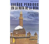 Sueños perdidos en la ruta de la seda : viaje de dos jóvenes desde Estambul a Xian (China)