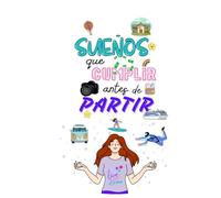Sueños que cumplir antes de Partir:: Tu libro ideal para apuntar todos los sueños que deseas cumplir antes de irte de este mundo