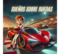 SUEÑOS SOBRE RUEDAS: Enseña a tus hijos el valor de seguir sus sueños.