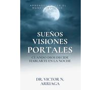 SUEÑOS, VISIONES Y PORTALES: Cuando Dios decide hablarte en la noche