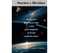 Sueños y Destino: Hay historias que te hacen soñar y otras que te despiertan de tus más profundos sueños.