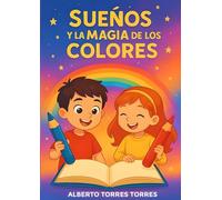 SUEÑOS Y LA MAGIA DE LOS COLORES: Inspirate pintando tu propio mundo