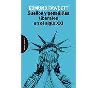 Sueños y pesadillas liberales en el siglo XXI (ENSAYO)