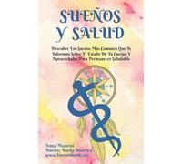 Sueños Y Salud: Descubre Los Sueños Más Comunes Que Te Informan Sobre El Estado De Tu Cuerpo Y Aprovéchalos Para Permanecer Saludable
