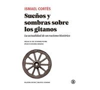 Sueños y Sombras sobre Los Gitanos: La actualidad de un racismo histórico (Biblioteca Ciudadana)