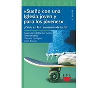 Sueﾥo con Una Iglesia Joven y para Los J: ¿Crisis en la transmisión de la fe?: 62 (Pastoral)