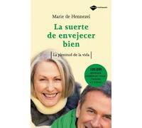 Suerte De Envejecer Bien,La: La plenitud de la vida (Testimonio)