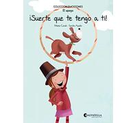 Suerte que te tengo a ti!: Emociones 11 (El apego)