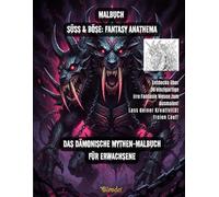 SÜSS & BÖSE: FANTASY ANATHEMA: Das Dämonische Mythen-Malbuch für Erwachsene
