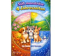 Süß monströse 4 Jahreszeiten - das Ausmalbuch für große und kleine Tierfreunde: Zum Entspannen & Ausmalen | Für Haustierfans & Tierliebhaber | ... Die niedlich-frechsten Ausmalbücher der Welt)