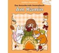 Süß und flauschig: Am Kamin - das bezaubernde Ausmalbuch: Hygge time mit Cosy Coloring! 45 supersüße Ausmalbilder zum gemütlichen Entspannen von Amélie's Workshop. Für kreative Selfcare-Momente