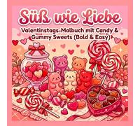 Süß wie Liebe: Valentinstags-Malbuch mit Candy & Gummy Sweets (Bold & Easy)