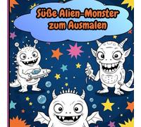 Süße Alien-Monster zum Ausmalen: Nicht zu gruselige Weltraum-Monster für Kinder