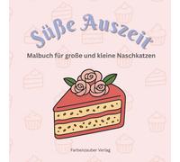 Süße Auszeit: Ein Malbuch für kleine und große Naschkatzen
