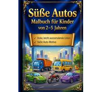 Süße Autos - Malbuch für Kinder von 2-5 Jahren: 60 große und einfache Fahrzeuge zum Ausmalen | Extra dicke Linien für kleine Hände