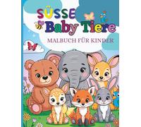 Süße Baby Tiere - Malbuch für Kinder: 50 niedliche Ausmalmotive mit kleinen Tierbabys - ideal für Kinder zum Malen, Staunen & Spaß haben
