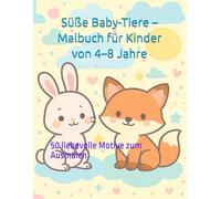 Süße Baby-Tiere - Malbuch für Kinder von 4-8 Jahre: 50 liebevolle Motive zum Ausmalen