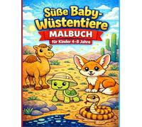 Süße Baby-Wüstentiere Malbuch für Kinder 4-8 Jahre: Große, einfache Ausmalbilder mit Kamelen, Füchsen, Schildkröten & mehr