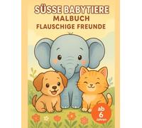 Süße Babytiere Malbuch für Kinder: 40 niedliche Tierbabys in liebevollen Szenen