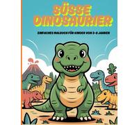 SÜSSE DINOSAURIER: Einfaches Malbuch für Kinder von 3-8 Jahren (SÜSSE MALBÜCHER FÜR KINDER)