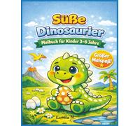 Süße Dinosaurier Malbuch für Kinder 3-6 Jahre: Niedliche Dino Motive zum Ausmalen-Perfekt für Ostern