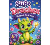 Süße Drachen: Malbuch für Kinder von 3 - 7 Jahren