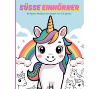 SÜSSE EINHÖRNER: Einfaches Malbuch für Kinder von 3-8 Jahren (SÜSSE MALBÜCHER FÜR KINDER)