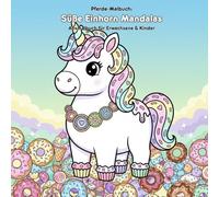 Süße Einhorn Mandalas: Geschichte & Malbuch: Für Erwachsene & Kinder: 36 Ausmalbilder mit Einhorn, Donuts und Eiscreme. Große Motive im 21.59 x 21.59 cm Format für stundenlangen Malspaß.