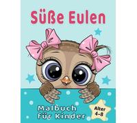 Süße Eulen Malbuch für Kinder 4-8 Jahren: Entzückende Cartoon-Tiere