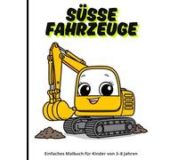 SÜSSE FAHRZEUGE: Einfaches Malbuch für Kinder von 3-8 Jahren (SÜSSE MALBÜCHER FÜR KINDER)