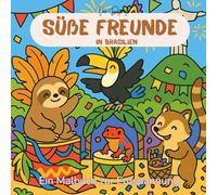 Süße Freunde in Brasilien: Ein Malbuch zur Entspannung - Eine fröhliche Reise durch Brasilien mit niedlichen Tierfreunden für Erwachsene & Jugendliche