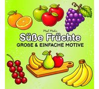 Süße Früchte Große und Einfache Motive: Entspannendes Ausmalbuch für Erwachsene & Kinder mit großen, einfachen Motiven