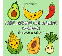 Süße Früchte und Gemüse - Einfaches & Niedliches Malbuch | 40 Kawaii-Ausmalbilder für Kinder und Erwachsene: Anti-Stress-Malbuch für Kinder & ... Gemüse & einfache Illustrationen zum Ausmalen