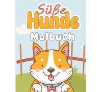 Süße Hunde Malbuch: 37 Malvorlagen Hunden und Welpen, Das perfekte Geschenk für Kinder