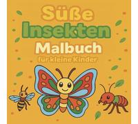 Süße Insekten - Malbuch für kleine Kinder: Große Ausmalbilder mit Käfern, Schmetterlingen und anderen Krabbeltieren - ab 3 Jahren