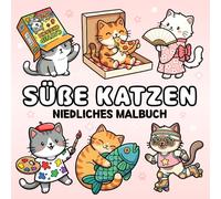 Süße Katzen Malbuch: Einfaches & Lustiges Katzen Ausmalbuch für Kinder & Erwachsene in Magischen und Alltäglichen Szenen (Süße & Einfache Malbücher)