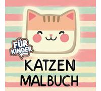 Süße Katzen-Malbuch für Kinder: Wunderschöne Katzen-Malseiten - Ein Kreatives und Lustiges Geschenk für Kinder!