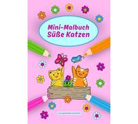 Süße Katzen - Mini-Malbuch für Kinder: 15 Katzenmotive zum Ausmalen für Kinder ab 4 Jahren im Kompaktformat - ideal für unterwegs oder als Geschenk (Mini-Malbücher mit Tieren)