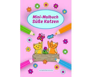 Süße Katzen - Mini-Malbuch für Kinder: 15 Katzenmotive zum Ausmalen für Kinder ab 4 Jahren im Kompaktformat - ideal für unterwegs oder als Geschenk (Mini-Malbücher mit Tieren)
