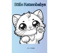 Süße Katzenbabys Malbuch für Kinder: Niedliche Kätzchen zum Ausmalen | Einfaches Ausmalbuch für Kinder von 6-10 Jahren