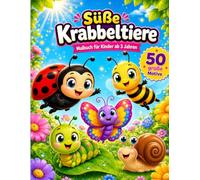 Süße Krabbeltiere: Malbuch für Kinder ab 3 Jahren mit 50 großen Ausmalbildern von Bienen, Schmetterlingen, Marienkäfern und weiteren Gartentieren