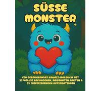 Süße Monster: Ein lustiges Kawaii-Malbuch mit 25 witzigen, völlig erfundenen Fakten über kuschelige Monster & liebenswerte Geister - nicht nur zu ... bei Kleinen & Großen (Süße Malbücher)