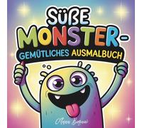 Süße Monster - Gemütliches Ausmalbuch: Süße Monster zum Ausmalen für Kleinkinder und Vorschulkinder