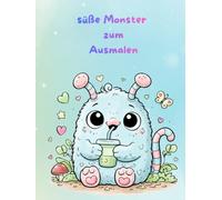 Süße Monster zum Ausmalen: Ein zauberhaftes Malbuch für Kinder