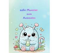 Süße Monster zum Ausmalen: Ein zauberhaftes Malbuch für Kinder